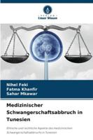 Medizinischer Schwangerschaftsabbruch in Tunesien: Ethische und rechtliche Aspekte des medizinischen Schwangerschaftsabbruchs in Tunesien (German Edition) 6208817862 Book Cover