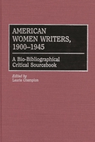 American Women Writers, 1900-1945: A Bio-Bibliographical Critical Sourcebook 0313309434 Book Cover