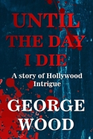 Until the Day I Die 0578940450 Book Cover