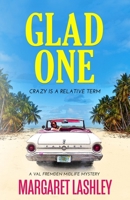 Glad One: Crazy is a Relative Term 0998580902 Book Cover