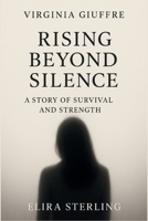 Virginia Giuffre: Rising Beyond Silence – A Story of Survival and Strength B0FPCHRGXX Book Cover