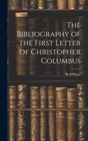 The Bibliography of the First Letter of Christopher Columbus 1022172565 Book Cover
