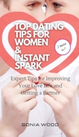 Top Dating Tips for Women & Instant Spark: Expert Tips for Improving Your Love Life and Getting a Partner 1801253668 Book Cover