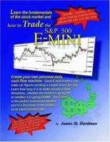 How To Trade The S&P 500 E-Mini: Learn the fundamentals of the stock market 1420843060 Book Cover