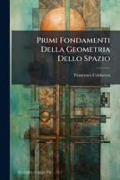 Primi Fondamenti Della Geometria Dello Spazio: Seguito Alla Prima Parte Con Titolo Primi Fondamenti Della Geometria De Piano... 1274331919 Book Cover