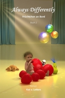 Always Differently: Früchtchen an Bord, Enthüllungen eines Babys B0BW2GDLP9 Book Cover