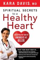 Spiritual Secrets to a Healthy Heart: Uncovering the Roots of America's Number One Killer 1616384646 Book Cover