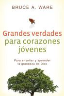 Grandes Verdades Para Corazones Jovenes: Para Ensenar Y Aprender La Grandeza de Dios 1946584800 Book Cover