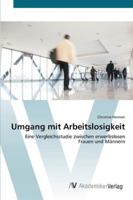 Umgang mit Arbeitslosigkeit: Eine Vergleichsstudie zwischen erwerbslosen Frauen und Männern 3639437993 Book Cover