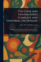 The Cook and Housekeeper's Complete and Universal Dictionary 1023268973 Book Cover