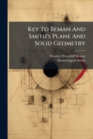 Key To Beman And Smith's Plane And Solid Geometry: Containing A Large Number Of Additional Exercises... 1279172878 Book Cover