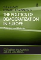 The Ashgate Research Companion to the Politics of Democratization in Europe: Concepts and Histories 0754672506 Book Cover