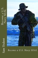 Become a U.S. Navy SEAL 1496022386 Book Cover