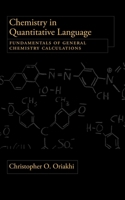 Chemistry in Quantitative Language: Fundamentals of General Chemistry Calculations 0195367995 Book Cover