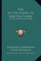 The Joy of Living: A Play in Five Acts 1537750860 Book Cover