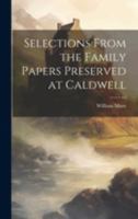 Selections From the Family Papers Preserved at Caldwell 1019814179 Book Cover