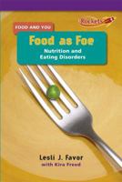 Food As Foe: Nutrition and Eating Disorders 0761425535 Book Cover