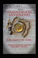 Candlewood Antiquities - A Moment in Time 1983218782 Book Cover