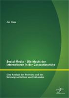 Social Media - Die Macht der Internetforen in der Caravanbranche: Eine Analyse der Relevanz und des Nutzungsverhaltens von Endkunden 3842890494 Book Cover