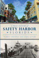 A Brief History of Safety Harbor, Florida 162619131X Book Cover
