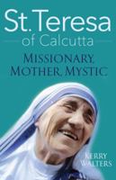 St. Teresa of Calcutta: Missionary, Mother, Mystic 1632531240 Book Cover