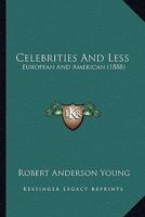 Celebrities and Less, European and American 0469761857 Book Cover
