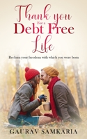 Thank You for a Debt Free Life: Reclaim your freedom with which you were born B08XYL65M1 Book Cover