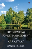 Reorienting Forest Management in Karnataka 1637816839 Book Cover