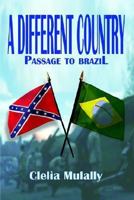 A Different Country: Passage to Brazil 1410708829 Book Cover