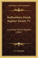 Staffordshire Parish Register Society V1: Eccleshall Parish Register 1166443329 Book Cover