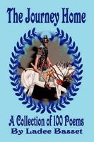 The Journey Home: A Collection of 100 Poems 1425982379 Book Cover