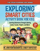 Exploring Smart Cities Activity Book for Kids: Learning Adventures Through Coloring, Games, Puzzles, Projects, and More! 1737609908 Book Cover