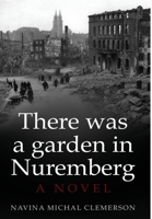 There was a garden in Nuremberg: A novel 9493231542 Book Cover