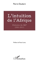 L'intuition de l'Afrique: Histoire de I&P (2001-2011) (French Edition) 2343138648 Book Cover