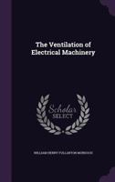 The Ventilation of Electrical Machinery 1021978051 Book Cover