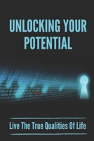 Unlocking Your Potential: Live The True Qualities Of Life: Illusions Affect The Brain B096TJQP4P Book Cover
