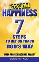 Project Happiness, Seven Steps to Get on Track God's Way 1535412720 Book Cover