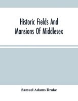 Historic Fields and Mansions of Middlesex 9354500846 Book Cover