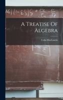 A Treatise Of Algebra 1018834648 Book Cover