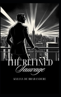 The Refined Sauvage: Building an Empire of Elegance (L'Arte del Fascino e dell'Eleganza) B0DRYMXDMF Book Cover