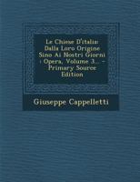Le Chiese D'italia: Dalla Loro Origine Sino Ai Nostri Giorni : Opera, Volume 3... 1022623761 Book Cover