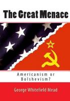 The great menace: Americanism or bolshevism? - Primary Source Edition 1453660798 Book Cover