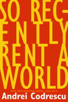 So Recently Rent a World: New and Selected Poems 1566893003 Book Cover