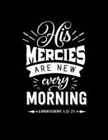 His Mercies are New Every Morning: Christian Bible 3 Year, Monthly Yearly Planner, 36 Month Notebook Journal Dated Agenda Appointment Calendar Organizer Book Black Cover 1707958289 Book Cover
