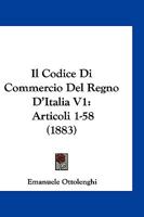 Il Codice Di Commercio Del Regno D'Italia V1: Articoli 1-58 (1883) 1168493161 Book Cover