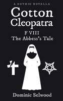 Cotton Cleopatra F VIII: The Abbess's Tale 1739097602 Book Cover