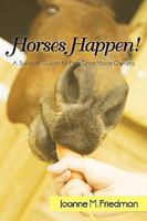 Horses Happen!: A Survival Guide for First-Time Horse Owners 1440182949 Book Cover
