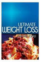 Ultimate Weight Loss - Dinner Ideas: Ultimate Weight Loss Cookbook 1499172168 Book Cover