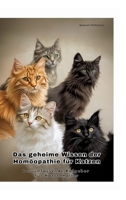 Das geheime Wissen der Homöopathie für Katzen: Der umfassende Ratgeber für Katzenhalter (German Edition) 338449704X Book Cover