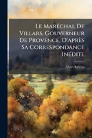 Le mar�chal de Villars, gouverneur de Provence 1142024342 Book Cover